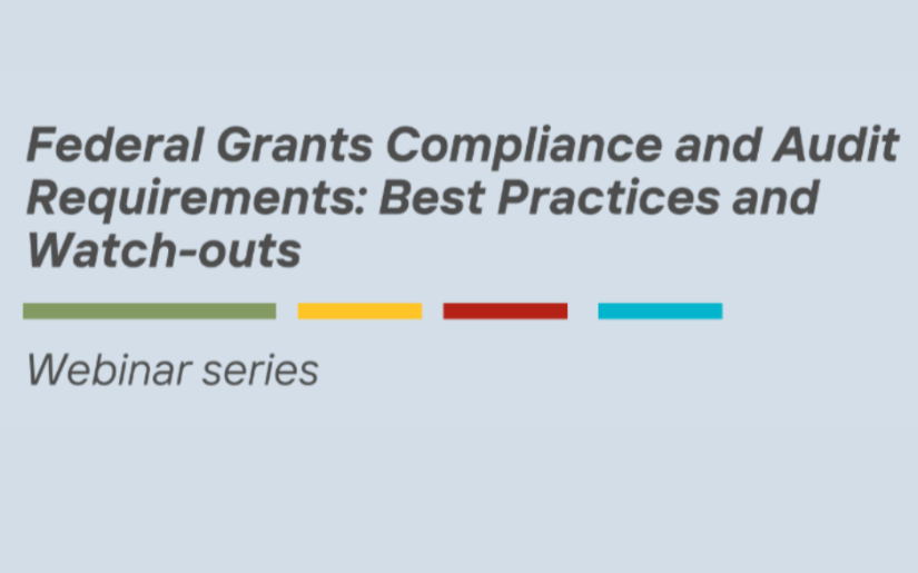  Federal Grants Compliance and Audit Requirements: Best Practices and Watch-outs Session 1